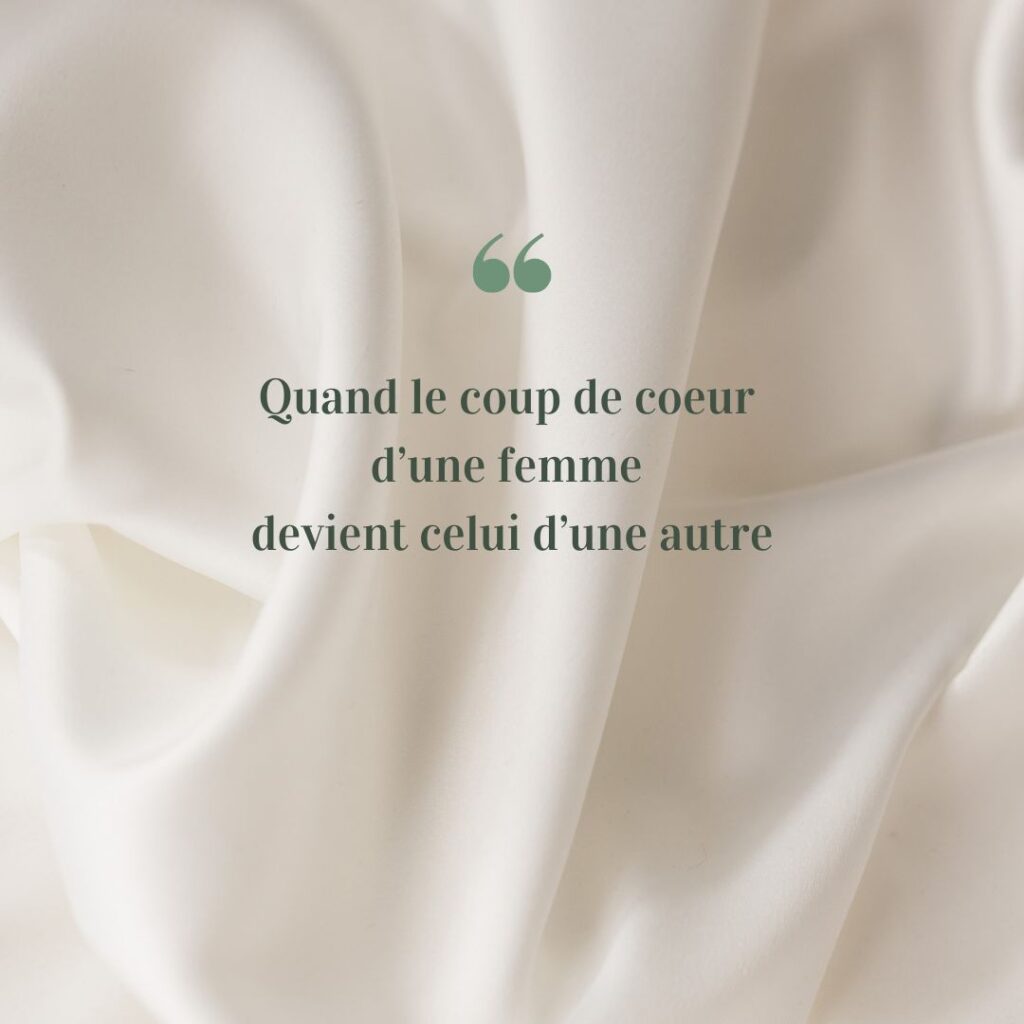 Quand le coup de coeur d’une femme devient celui d’une autre